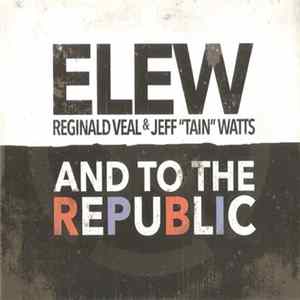 ELEW, Reginald Veal, Jeff "Tain" Watts - And To The Republic flac