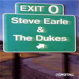 Steve Earle & The Dukes - Exit 0 flac
