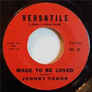 Johnny Yukon - Made To Be Loved / Magnolia flac