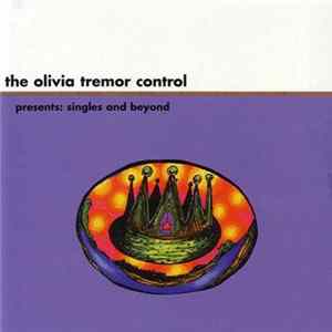 The Olivia Tremor Control - Presents: Singles And Beyond flac