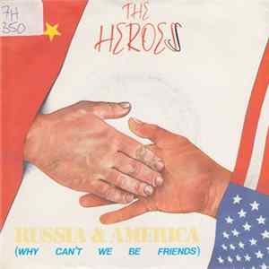 The Heroes - Russia & America (Why Can't We Be Friends) flac
