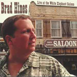 Brad Hines - Live At The White Elephant Saloon flac