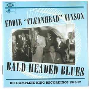 Eddie "Cleanhead" Vinson - Bald Headed Blues (His Complete King Recordings 1949-52) flac