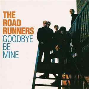 The Roadrunners - Goodbye / Be Mine flac
