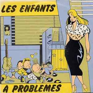 Les Enfants A Problèmes - Les Enfants A Problèmes flac
