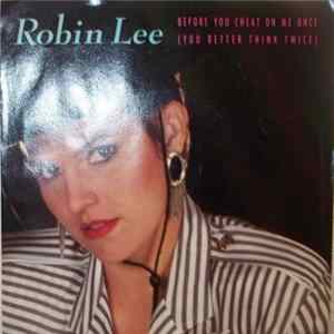 Robin Lee - Before You Cheat On Me Once (You Better Think Twice) flac