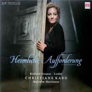 Richard Strauss - Christiane Karg, Malcolm Martineau - Heimliche Aufforderung / Secret Invitation - Lieder flac