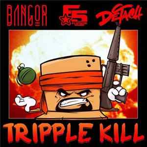 Bangor, Flip5ide, Detach - Tripple Kill flac