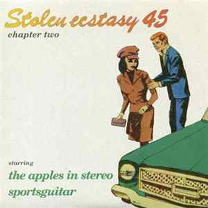 The Apples In Stereo / Sportsguitar - Stolen Ecstasy 45 Chapter Two flac