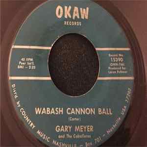 Gary Meyer And The Caballeros - Wabash Cannon Ball / There'll Be No Teardrops Tonight flac