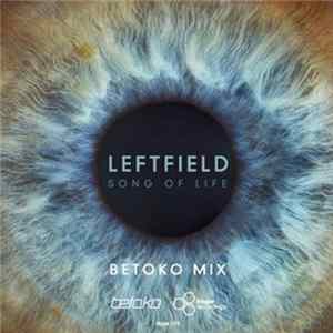 Leftfield - Song Of Life (Betoko Mix) flac