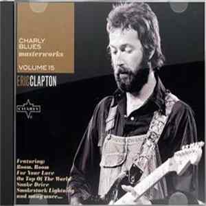Eric Clapton - Charly Blues Masterworks Volume 15 - Eric Clapton flac