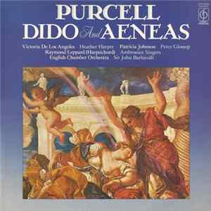 Purcell, Victoria De Los Angeles, Heather Harper, Patricia Johnson , Peter Glossop, Raymond Leppard, Ambrosian Singers, English Chamber Orchestra, Sir John Barbirolli - Dido And Aeneas flac