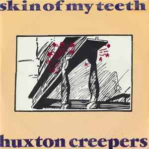 Huxton Creepers - Skin Of My Teeth flac