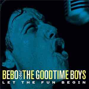 Bebo And The Goodtime Boys - Let The Fun Begin flac