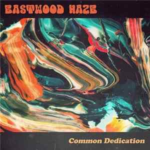 Eastwood Haze - Common Dedication flac