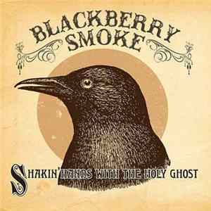 Blackberry Smoke - Shakin' Hands With The Holy Ghost flac