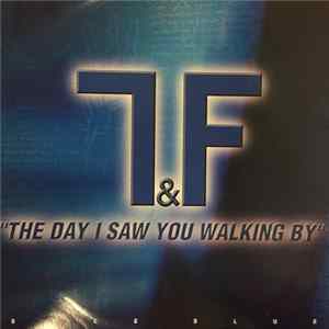 T&F - The Day I Saw You Walking By flac