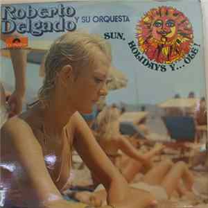 Roberto Delgado & His Orchestra - Sun, Holidays Y Ole! flac