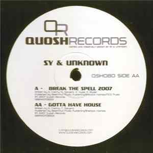 Sy & Unknown - Break The Spell 2007 / Gotta Have House flac