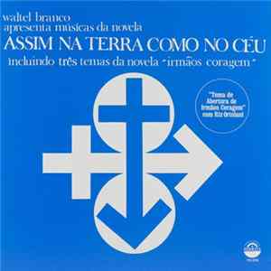 Waltel Branco - Apresenta Músicas Da Novela Assim Na Terra Como No Ceu Incluindo Três Temas Da Novela "Irmãos Coragem" flac