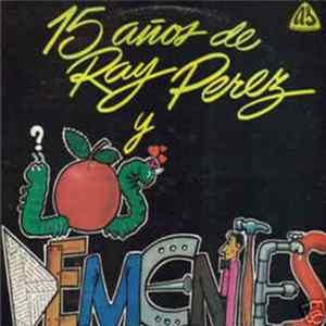 Ray Perez Y Los Dementes - 15 Años De Ray Perez flac