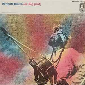Bengali Bauls - Bengali Bauls...At Big Pink flac