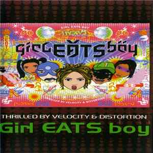 Girl Eats Boy - Thrilled By Velocity & Distortion flac