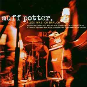 Muff Potter - Alles Was Ich Brauch flac
