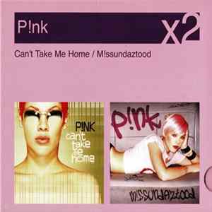 P!NK - Can't Take Me Home / M!issundaztood flac