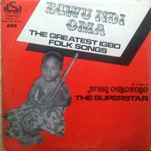 Prophet Afam Ogbotobo - Egwu Ndi Oma - The Greatest Igbo Folk Songs flac