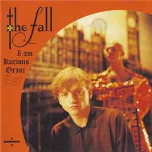 The Fall - I Am Kurious, Oranj flac