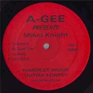 A-Gee Presents Mikel Knight - Hardest Wood Outha Forest flac