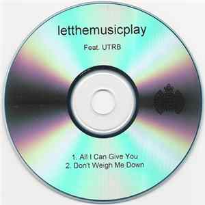 letthemusicplay Featuring UTRB - All I Can Give You / Don't Weigh Me Down flac