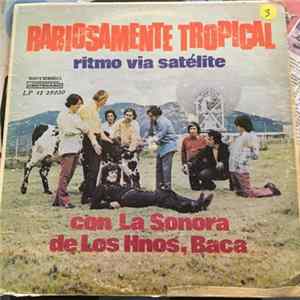 La Sonora De Los Hnos. Baca - Rabiosamente Tropical Con La Sonora De Los Hnos. Baca flac