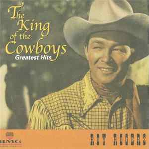 Roy Rogers - The King Of The Cowboys Greatest Hits flac