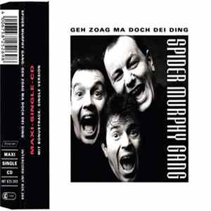 Spider Murphy Gang - Geh Zoag Ma Doch Dei Ding flac