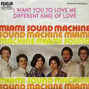 Miami Sound Machine - I Want You To Love Me / Different Kind Of Love flac