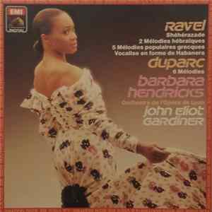Ravel, Duparc, Barbara Hendricks, Orchestre De L'Opéra De Lyon, John Eliot Gardiner - Shéhérazade / 2 Mélodies Hébraïques / 5 Mélodies Populaires Grecques / Vocalise En Forme De Habanera / 6 Mélodies flac
