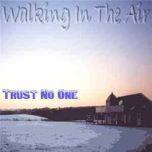 Trust No One - Walking In The Air flac