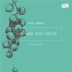 Pete Grace feat. Pete Josef - The Way You Taste flac