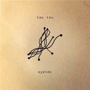 Tau Tau - Eyelids flac