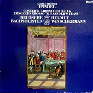 Georg Friedrich Händel - Deutsche Bachsolisten • Helmut Winschermann - Concerti Grossi Op. 3 Nr. 1-6 / Concerto Grosso "Alexander's Feast" flac