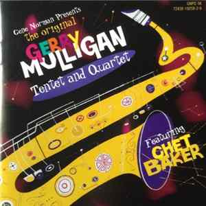 Gerry Mulligan Tentet And Quartet Featuring Chet Baker - Gene Norman Presents The Original Gerry Mulligan Tentet And Quartet flac