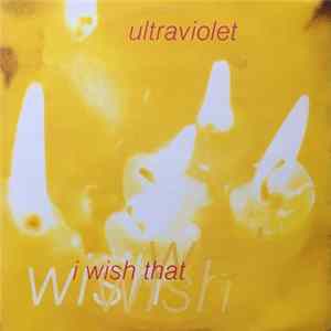 Ultraviolet - I Wish That flac