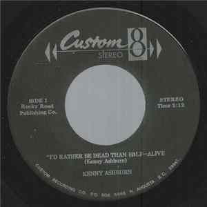 Kenny Ashburn - I'd Rather Be Dead Than Half-Alive flac