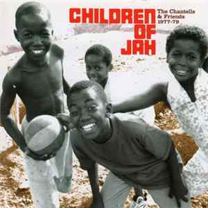 Various - Children Of Jah - The Chantells & Friends 1977-79 flac