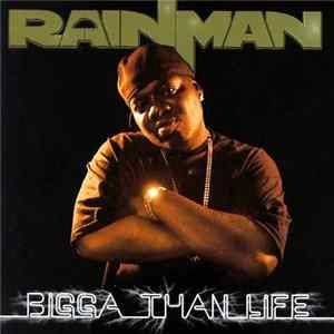 Rainman - Bigga Than Life flac