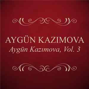 Aygün Kazımova - Aygün Kazımova, Vol. 3 flac