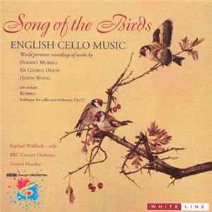 Herbert Murrill, Sir George Dyson, Haydn Wood, Edmund Rubbra, Raphael Wallfisch, The BBC Concert Orchestra, Vernon Handley - Song Of The Birds (English Cello Music) flac